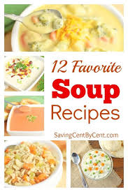 12 Favorite Soup Recipes Saving Cent By Cent Easy Soup Recipes Recipes Family Dinner Recipes