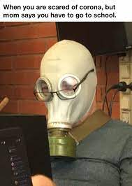 So My Classmate Bought A Gas Mask Memes