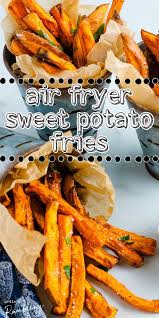 Air Fryer Sweet Potatoes Air Fryer Sweet Potato Fries Air Fryer Dinner Recipes Sweet Potato Fries