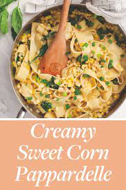 Creamy Sweet Corn Pappardelle Purewow Easy Recipe Dinner Food Pasta Pasta Dishes Pappardelle Recipes
