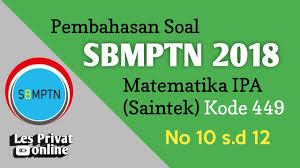 Maybe you would like to learn more about one of these? Pembahasan Soal Matematika Ipa Saintek Sbmptn 2018 Kode 449 No 7 S D 9 By Les Privat Online