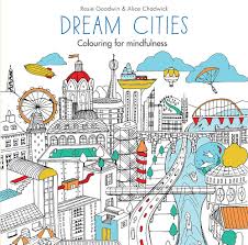 Over 35 years of experience in needlecraft design. Dream Cities Colouring For Mindfulness Rosie Godwin 9780600632108 Amazon Com Books