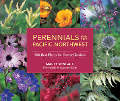 This is just a great event, fun. Perennials For The Pacific Northwest By Marty Wingate 9781570618932 Penguinrandomhouse Com Books