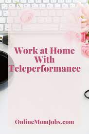 Work At Home With Teleperformance In 2021 Work From Home Jobs Working From Home Mom Jobs