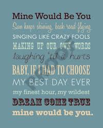 Printable Blake Shelton Mine Would Be You Lyrics By Jaydotcreative Yours Lyrics Song Lyric Quotes