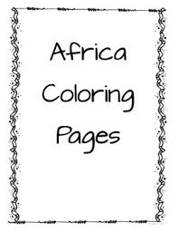 We believe that god is the loving father of all kids. Africa Coloring Pages Worksheets Teaching Resources Tpt