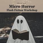 Micro Horror: Flash Fiction Workshop
