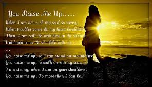 You Raise Me Up So I Can Stand On Mountains Lyrics You Raise Me Up You Raise Me Up Restless Heart I Am Strong