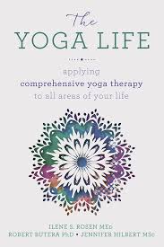 Maybe you would like to learn more about one of these? The Yoga Life Applying Comprehensive Yoga Therapy To All Areas Of Your Life Amazon De Butera Robert Rosen Ilene S Hilbert Jennifer Fremdsprachige Bucher
