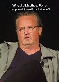 Matthew Perry compares alcoholism to The Joker. In the past, Perry said he  felt a connection to the comic book hero, Batman. A wealthy but damaged man  who struggles to fight his demons. #matthewperry ...
