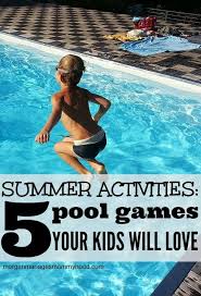 5 Pool Games Kids Will Love Even Mom And Dad Pool Activities Pool Games Kids Summer Activities