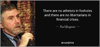 Paul Krugman Quote There Are No Atheists In Foxholes And There Are No