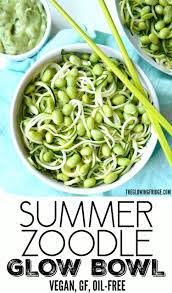 Summer Zoodle Glow Bowl Recipe Zoodle Recipes Vegan Zoodle Recipes Whole Food Recipes
