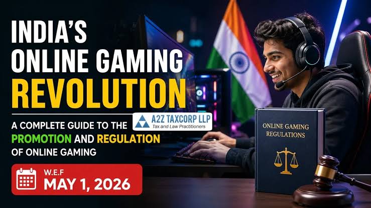 India's Online Gaming Revolution; A Complete Guide to the Promotion and  Regulation of Online Gaming w.e.f. May 1, 2026 - A2Z Taxcorp LLP