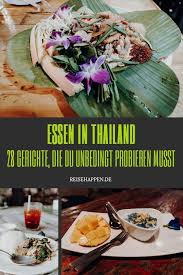 Essen In Thailand 28 Gerichte Die Du Probieren Musst Reisehappen Thailandisches Essen Einfache Gerichte Essen