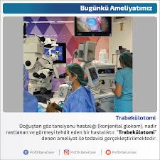 Dogustan Goz Tansiyonu Hastaligi Konjenital Glokom Nadir Rastlanan Ve Gormeyi Tehdit Eden Bir Hastaliktir Trabekulotomi Denen Ameli Tansiyon Bilgi Gozler