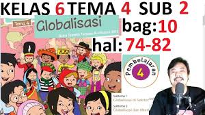 Kunci jawaban tema 4 kelas 6 sd halaman 70 72 73 ini ditujukan kepada orang tua atau wali sebagai pedoman dalam mengoreksi hasil belajar anak. Tema 4 Kelas 6 Subtema 2 Halaman 74 82 Pembelajaran 4 Globalisasi Revisi 2018 Youtube