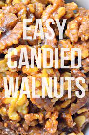 Easy Candied Walnuts Walnut Recipes Candied Walnuts Nut Recipes