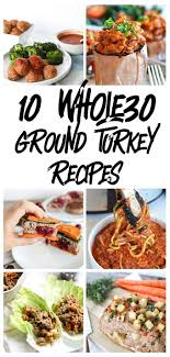 10 Whole 30 Turkey Recipes Little Bits Of Ground Turkey Recipes Turkey Recipes Recipes