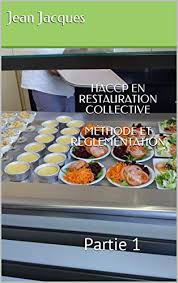 Amazon Com Haccp En Restauration Collective Methode Et Reglementation Partie 1 French Edition Ebook Jacques Jean Kindle Store