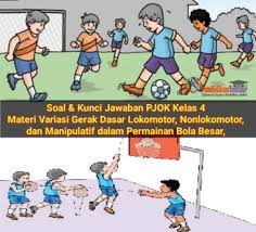 Check spelling or type a new query. Soal Dan Kunci Jawaban Pjok Kelas 4 Semester 1 Materi Variasi Gerak Dasar Lokomotor Nonlokomotor Dan Manipulatif Dalam Permainan Bola Besar Pendidikanterkini