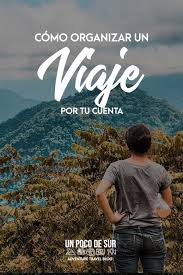 Como Organizar Un Viaje Por Libre Largo O No Un Poco De Sur Consejos Para Viajes Agencia De Viajes Tips Para Viajar