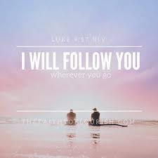 I Will Follow As They Were Walking Along The Road A Man Said To Him I Will Follow You Wherever You Go Luke 9 57 When I Was Bible Facts Luke 9 Faith