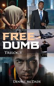 Free Dumb: Trilogy by Dennis McDade