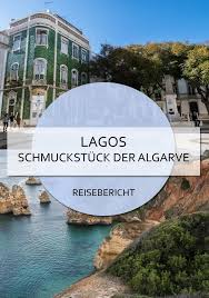 Things to do in lagos, portugal: Lagos Das Schmuckstuck Der Algarve Algarve Reisen Urlaub Portugal