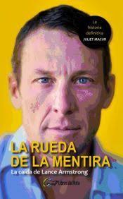 LA RUEDA DE LA MENTIRA: LA CAIDA DE LANCE ARMSTRONG