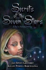 Secrets of the Seven Stars: Elly's Awakening by Jan Spivey Gilchrist