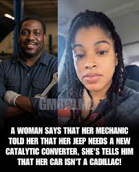 A Woman Says Her Mechanic Told Her She Needs a New Catalytic Converter… She  Replied: “My Car Ain’t No Cadillac, So Why It Need That?” 😭🚗💨 Internet  Losing It! 😂🔥 #MechanicChronicles #CarConfusion ...