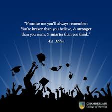 Graduation Quote A A Milne Promise Me You Ll Always Remember You Re Braver Than Inspirational Graduation Quotes Graduation Quotes Nurse Quotes Inspirational