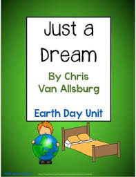 Just A Dream By Chris Van Allsburg Earth Day Unit By Jenifer Stewart Just a dream by chris van allsburg. just a dream by chris van allsburg earth day unit