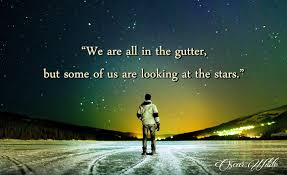 Marek Kosniowski On Twitter We Are All In The Gutter But Some Of Us Are Looking At The Stars Oscar Wilde Quote Https T Co Jbem1pkfwj Twitter