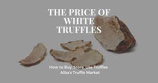 The Price Of The White Truffle Of Alba How To Clean Store Use Truffles