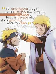 The Strongest People Aren T Always The People Who Win But The People Who Don T Give Up When They Lose Anime Naruto Naruto Quotes Naruto Anime Naruto