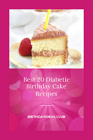 20+ easy and delicious birthday cake recipes. 18 Diabetic Birthday Cake