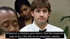 Whenever A Situation Goes Down I Feel The Despearte Urge To Do A Jim Face To An Imaginary Camera Humor Haha Funny Just For Laughs