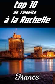 Pinterest Top 10 Insolite La Rochelle Voyage Insolite La Rochelle Tourisme La Rochelle