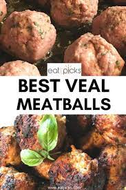 Best Veal Meatballs Veal Recipes Veal Meatballs Recipe Veal Meatballs