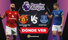 Dónde ver Manchester United vs Everton EN VIVO: partido Premier League