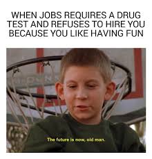 Also skew, fastly, anom, brian the snail and replication. The Best Drug Test Memes Memedroid