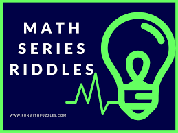 Check spelling or type a new query. Mathematical Riddles For Teens To Complete The Series