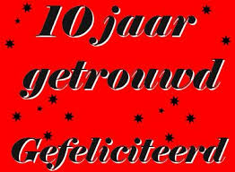 Leuke 10 Jaar Getrouwd Felicitatie Plaatjes Met Tekst Op Leukeplaatjesz Nl 10 Jaar Huwelijksverjaardag Kaarten Verjaardagskaarten