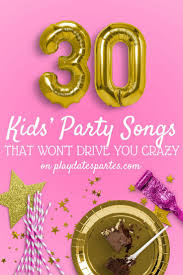 40 Kids Birthday Party Songs That Won T Drive You Crazy Kids Party Songs Kids Party Music Party Songs