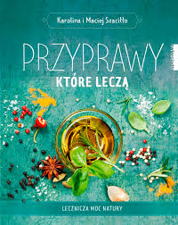 Смотреть трансляции смотрите в прямом эфире. Przyprawy Ktore Lecza Lecznicza Moc Natury Karolina Szacillo Maciej Szacillo Ksiazka Poradniki Merlin Pl