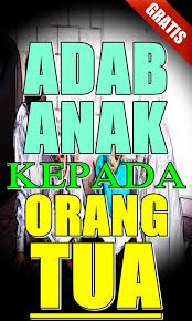 Orang tua adalah panutan kita, merekalah yang membesarkan kita sejak bayi hingga bisa hidup mandiri. Adab Anak Kepada Orang Tua Pour Android Telechargez L Apk