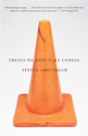 + didn't see that coming! Things We Didn T See Coming By Steven Amsterdam 9780307473608 Penguinrandomhouse Com Books