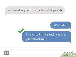 Of course, you want to make sure you are on his mind, but trust me, texting him every 15 minutes is not the solution. 4 Ways To End A Text Conversation Wikihow